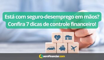 Está com seguro-desemprego em mãos Confira 7 dicas de controle financeiro!