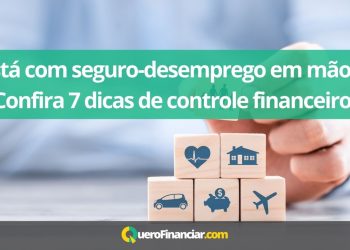 Está com seguro-desemprego em mãos Confira 7 dicas de controle financeiro!