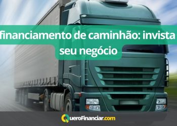 Refinanciamento de caminhão invista no seu negócio