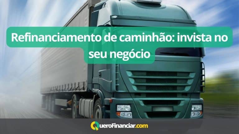 Refinanciamento de caminhão invista no seu negócio
