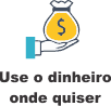 Use o dinheiro onde quiser