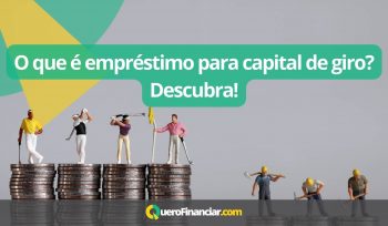 O que é empréstimo para capital de giro Descubra!