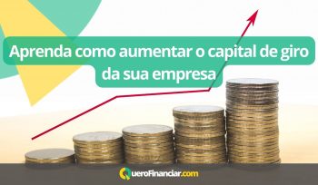 Aprenda como aumentar o capital de giro da sua empresa