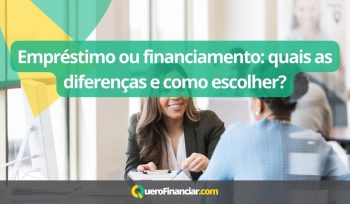 Empréstimo ou financiamento quais as diferenças e como escolher