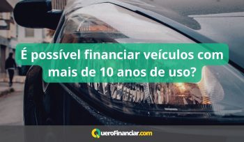 É possível financiar veículos com mais de 10 anos de uso