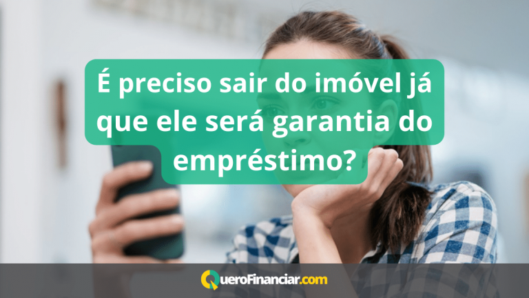 É preciso sair do imóvel já que ele será garantia do empréstimo