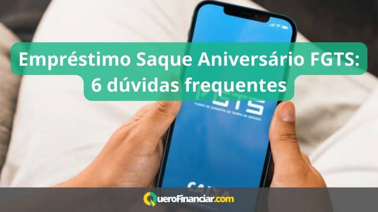 Empréstimo Saque Aniversário FGTS 6 dúvidas frequentes