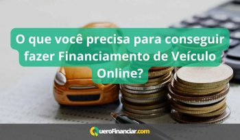 O que você precisa para conseguir fazer Financiamento de Veículo Online