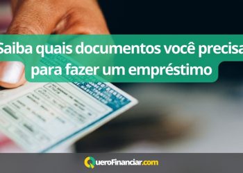 Saiba quais documentos você precisa para fazer um empréstimo