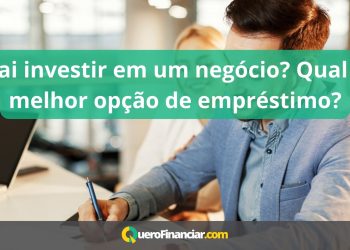 Vai investir em um negócio Qual a melhor opção de empréstimo