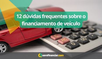 12 dúvidas frequentes sobre o financiamento de veículo