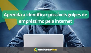 Aprenda a identificar possíveis golpes de empréstimo pela internet