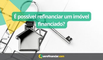 É possível refinanciar um imóvel financiado
