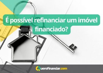 É possível refinanciar um imóvel financiado