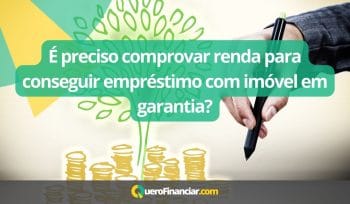 É preciso comprovar renda para conseguir empréstimo com imóvel em garantia