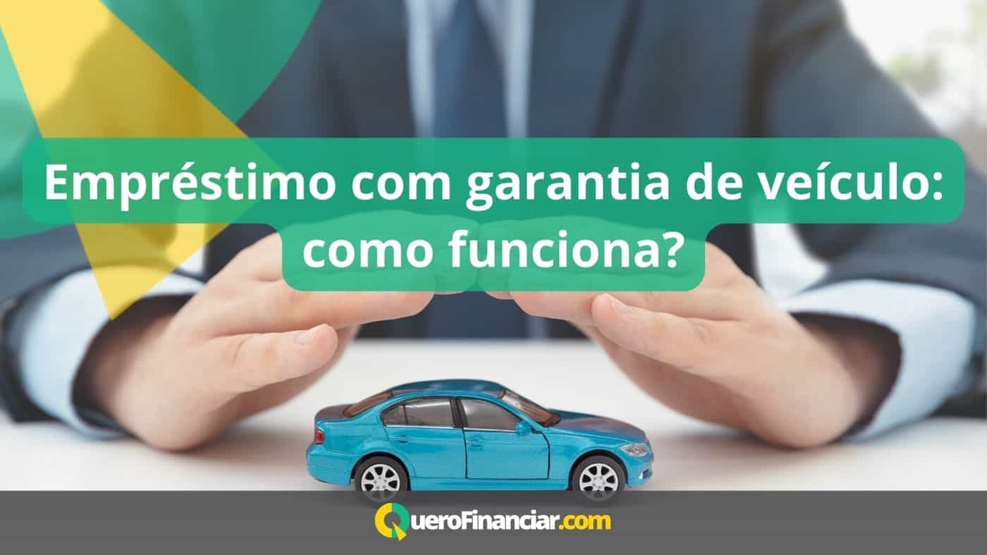 Empréstimo com garantia de veículo como funciona