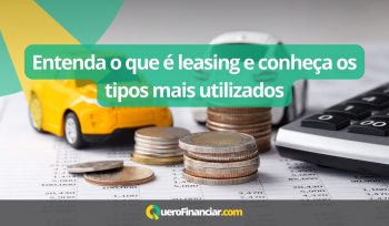 Entenda o que é leasing e conheça os tipos mais utilizados