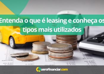 Entenda o que é leasing e conheça os tipos mais utilizados