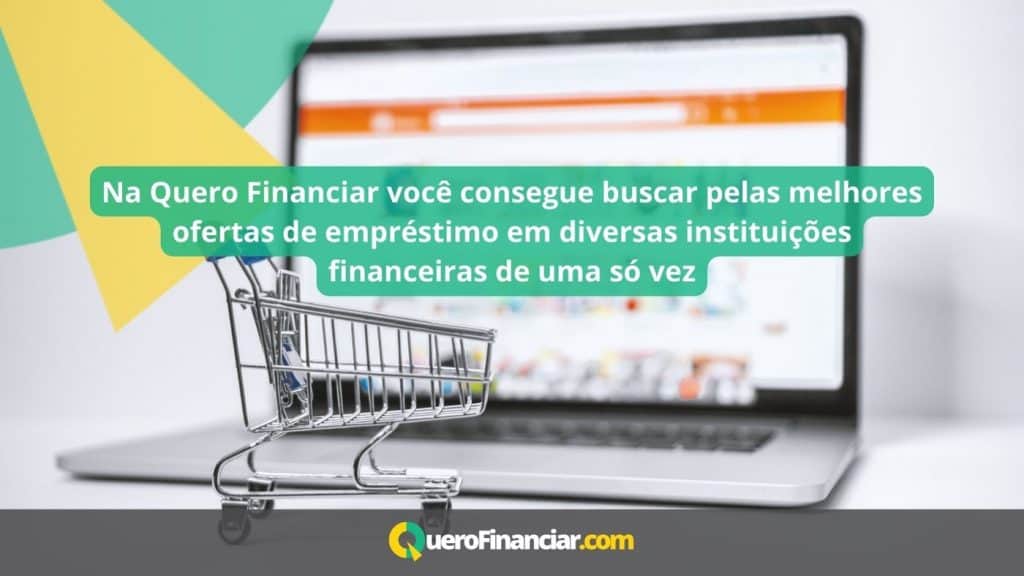 Na Quero Financiar você consegue buscar pelas melhores ofertas de empréstimo em diversas instituições financeiras de uma só vez
