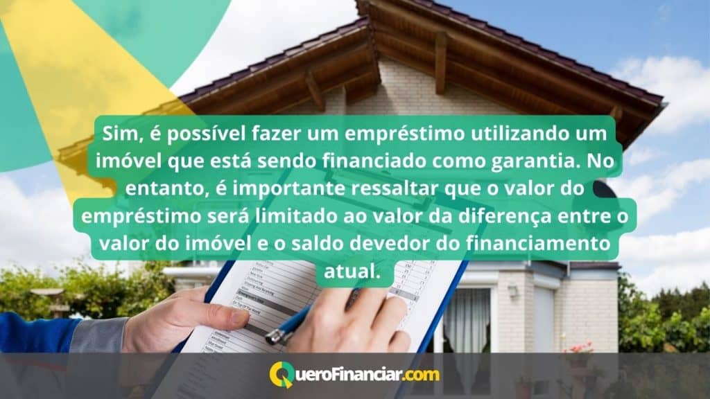 é possível fazer um empréstimo utilizando um imóvel que está sendo financiado como garantia