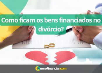 Como ficam os bens financiados no divórcio
