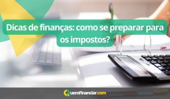 Dicas de finanças como se preparar para os impostos