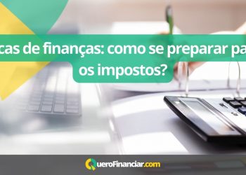 Dicas de finanças como se preparar para os impostos