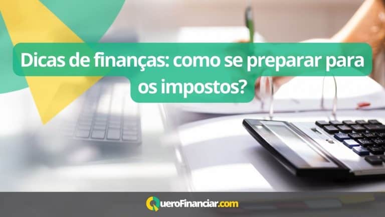 Dicas de finanças como se preparar para os impostos
