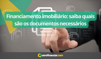 Financiamento imobiliário saiba quais são os documentos necessários