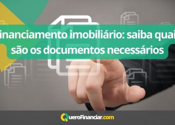 Financiamento imobiliário saiba quais são os documentos necessários