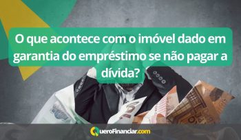 O que acontece com o imóvel dado em garantia do empréstimo se não pagar a dívida