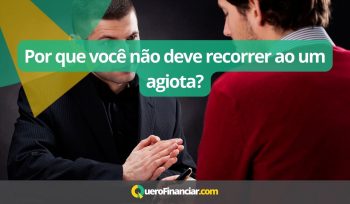 Por que você não deve recorrer ao um agiota