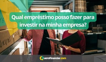 Qual empréstimo posso fazer para investir na minha empresa