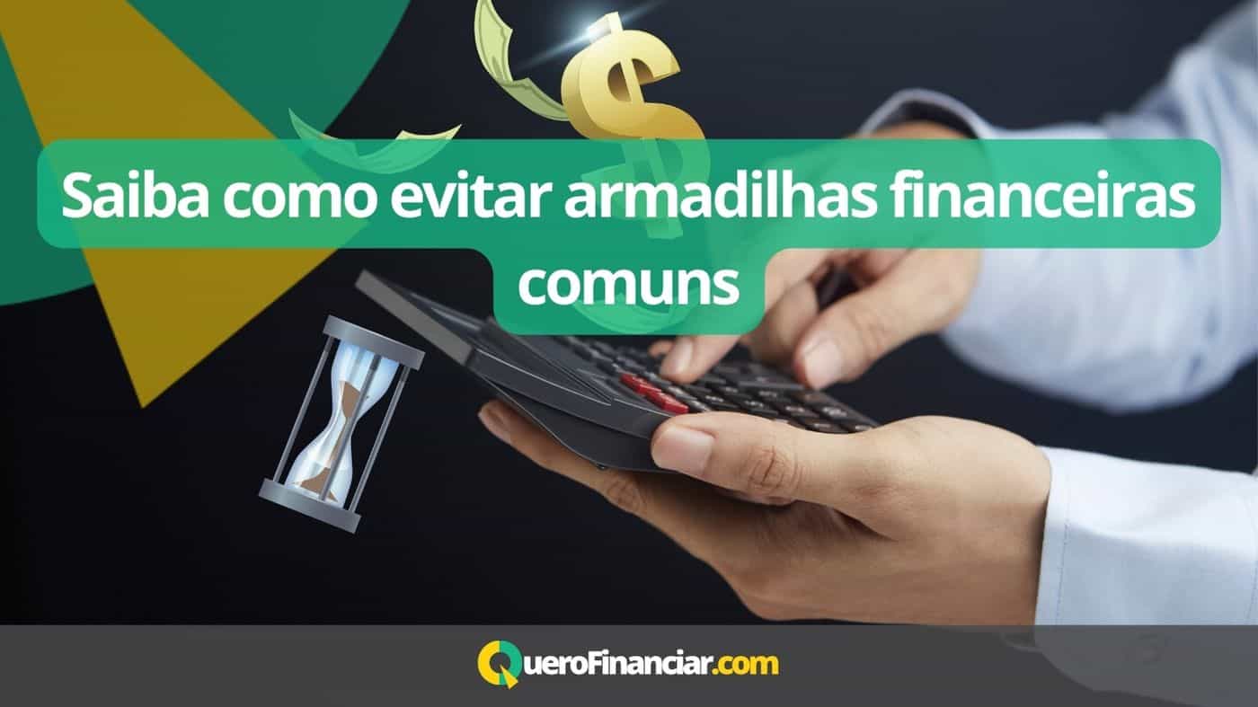 Saiba como evitar armadilhas financeiras comuns