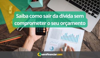 Saiba como sair da dívida sem comprometer o seu orçamento