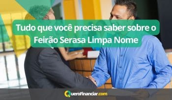 Tudo que você precisa saber sobre o Feirão Serasa Limpa Nome