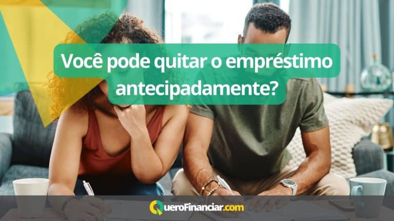 Você pode quitar o empréstimo antecipadamente