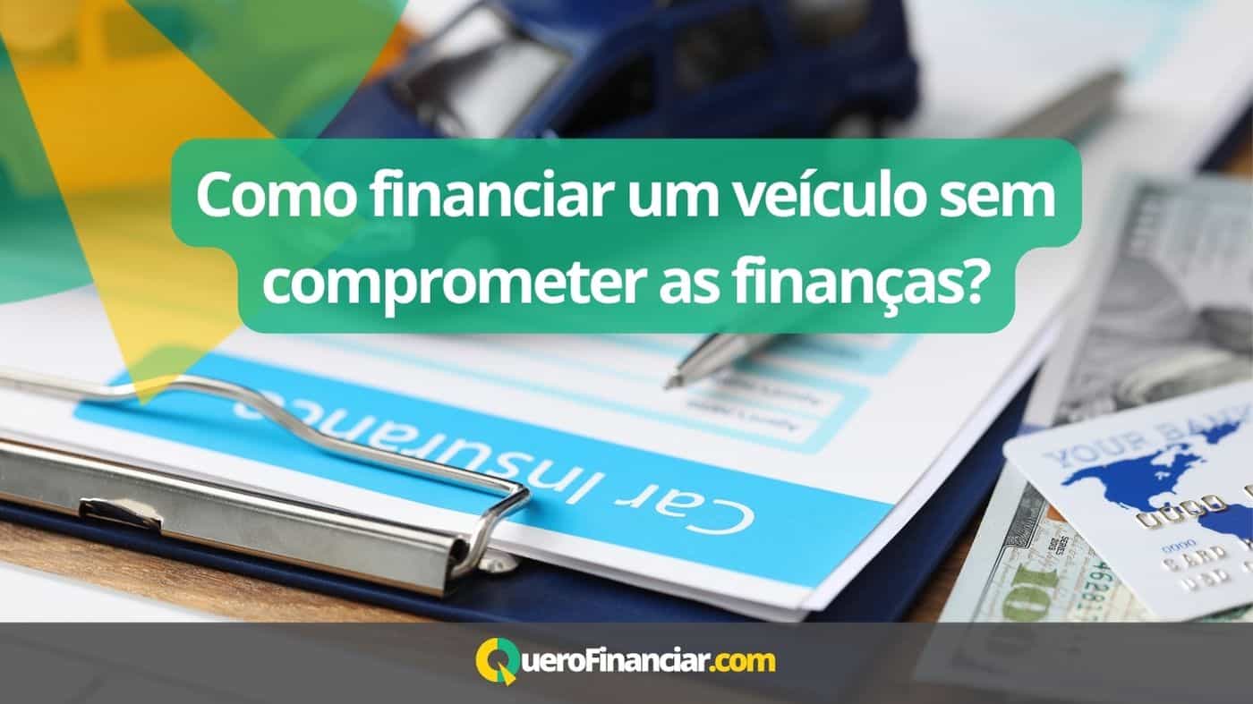 Como financiar um veículo sem comprometer as finanças