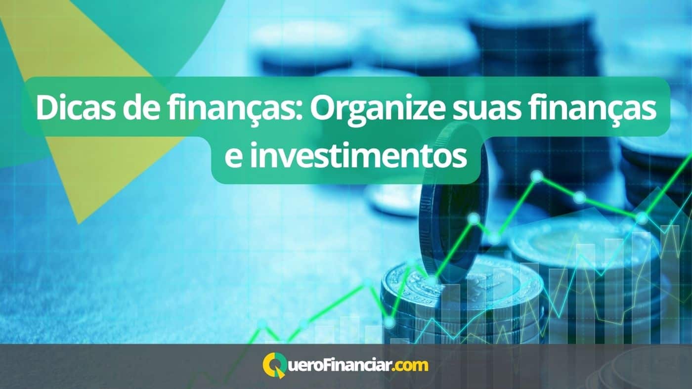 Dicas de finanças Organize suas finanças e investimentos