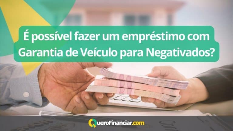 É possível fazer um empréstimo com Garantia de Veículo para Negativados