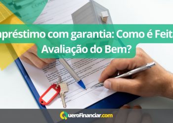 Empréstimo com garantia Como é Feita a Avaliação do Bem