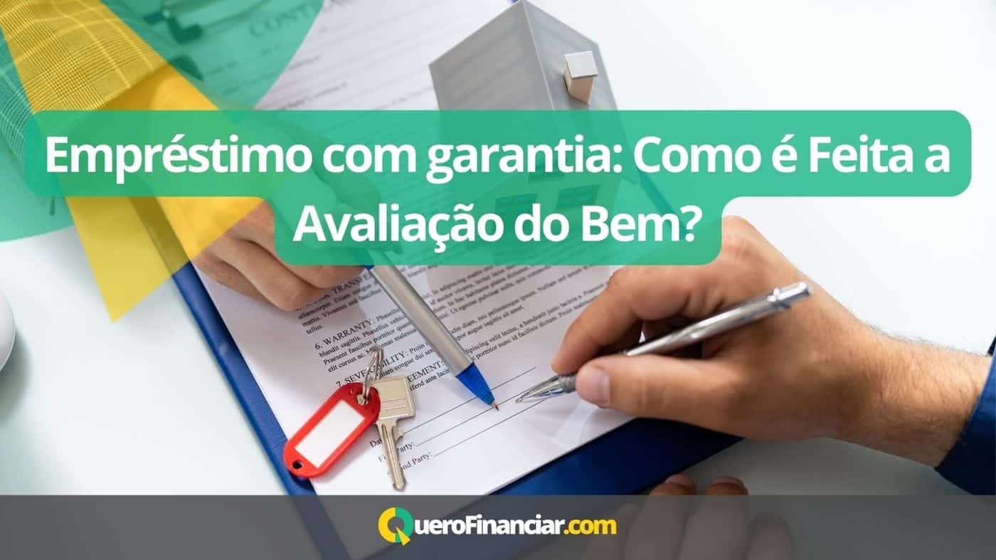 Empréstimo com garantia Como é Feita a Avaliação do Bem