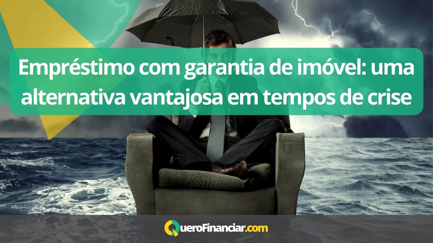 Empréstimo com garantia de imóvel uma alternativa vantajosa em tempos de crise