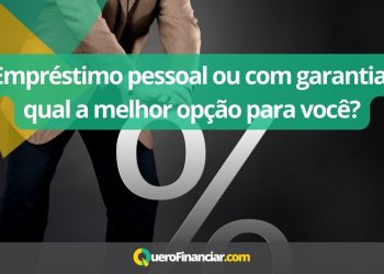 Empréstimo pessoal ou com garantia qual a melhor opção para você