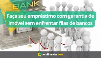 Faça seu empréstimo com garantia de imóvel sem enfrentar filas de bancos
