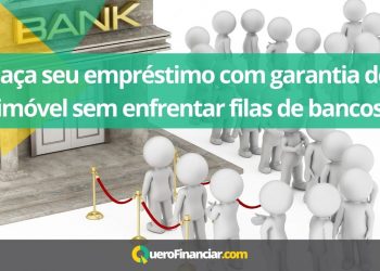 Faça seu empréstimo com garantia de imóvel sem enfrentar filas de bancos